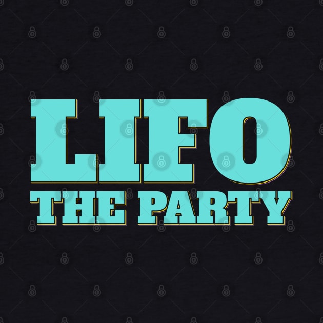 Funny Accountant Saying LIFO the Party by ardp13